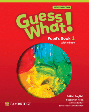 GUESS WHAT! BRITISH ENGLISH UPDATED LEVEL 1 PUPIL'S BOOK WITH EBO