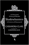A HISTORY OF NOTABLE SHADOWHUNTERS AND DENIZENS OF DOWNWORLD