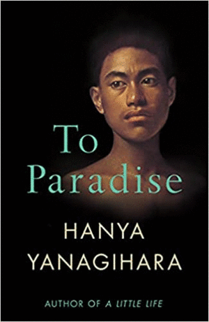 Pack Hanya Yanagihara - Al Paraiso + Tan Poca Vida