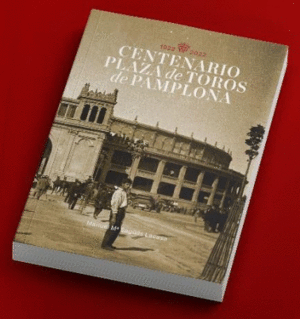 CENTENARIO PLAZA DE TOROS DE PAMPLONA 1922-2022