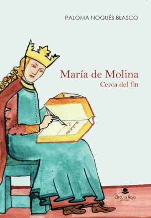 MARÍA DE MOLINA. CERCA DEL FIN