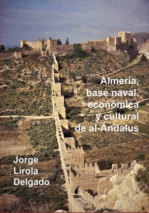 ALMERIA BASE NAVAL ECONOMICA Y CULTURAL DE AL ANDALUS