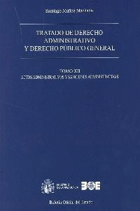 TRATADO DE DERECHO ADMINISTRATIVO Y DERECHO PÚBLICO GENERAL. TOMO XII. ACTOS ADM