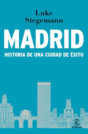 MADRID:HISTORIA DE UNA CIUDAD DE EXITO