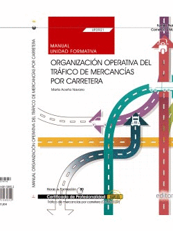 MANUAL. ORGANIZACIÓN OPERATIVA DEL TRÁFICO DE MERCANCÍAS POR CARRETERA (UF0921).