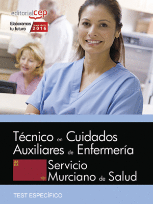 TÉCNICO/A EN CUIDADOS AUXILIARES DE ENFERMERÍA. SERVICIO MURCIANO DE SALUD. TEST
