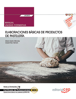 MANUAL. ELABORACIONES BÁSICAS DE PRODUCTOS DE PASTELERÍA (UF0820). CERTIFICADOS