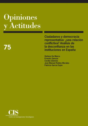 CIUDADANOS Y DEMOCRACIA REPRESENTATIVA: ¿UNA RELACIÓN CONFLICTIVA? ANÁLISIS DE LA DESCONFIANZA EN LAS INSTITUCIONES EN ESPAÑA