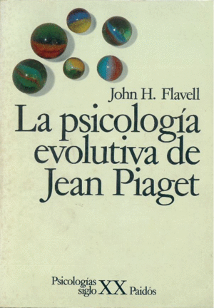 LA PSICOLOGÍA EVOLUTIVA DE JEAN PIAGET