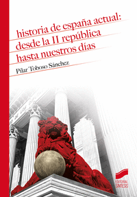 HISTORIA DE ESPAÑA ACTUAL: DESDE LA II REPÚBLICA HASTA NUESTROS D