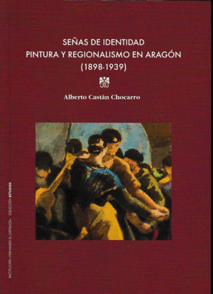 SEÑAS DE IDENTIDAD PINTURA Y REGIONALISMO EN ARAGÓN (1898-1939)