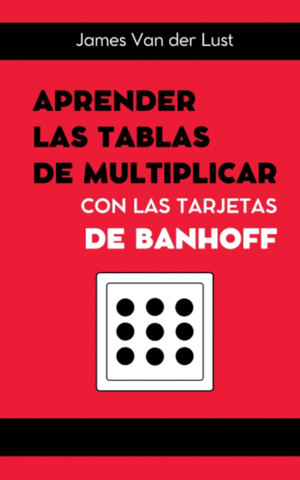APRENDER LAS TABLAS DE MULTIPLICAR CON LAS TARJETAS DE BANHOFF
